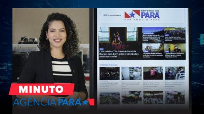 notícia: Minuto Agência Pará: veja os destaques desta segunda-feira (29/04)