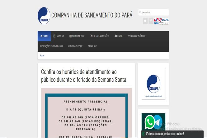 A Companhia de Saneamento do Pará aperfeiçoou o chat para atendimento ao cliente em seu site oficial. Ao acessar a página, o atendimento online está disponível no canto direito da tela. Basta clicar e escolher o tipo de serviço que você procura: 2ª via da fatura, aferição de hidrômetro, falta de água, revisão do consumo, vazamento ou, caso seja outra solicitação: "outros". Após preencher o cadastro de identificação você será direcionado ao atendimento especializado. O serviço funciona todos os dias, inclusive feriados, de 6h às 20h.

FOTO; ASCOM / COSANPA
DATA: 18.04.2019
BELÉM - PARÁ <div class='credito_fotos'>Foto: ASCOM / COSANPA   |   <a href='/midias/2019/originais/50237c23-30f2-44b5-9422-56a76f5cbabb.jpg' download><i class='fa-solid fa-download'></i> Download</a></div>