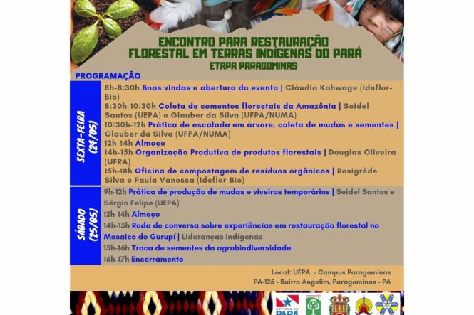 Nos próximos dias 24 e 25, será realizado o Encontro para Restauração Florestal em Terras Indígenas do Pará - Etapa Paragominas, no campus da Universidade do Estado do Pará (Uepa) do município. Mais de 60 indígenas do Pará e do Maranhão iniciarão uma formação em técnicas de restauração das florestas em terras indígenas. O evento está sendo promovido de forma conjunta pelo Instituto de Desenvolvimento Florestal e da Biodiversidade do Estado do Pará (Ideflor-Bio), Uepa, Funai, secretarias municipais de Educação (Semec) e de Meio Ambiente (Semma) de Paragominas.
 <div class='credito_fotos'>Foto: Divulgação   |   <a href='/midias/2019/originais/99dcbdb0-cc67-42b4-b6d4-e6a7a7d753c5.jpg' download><i class='fa-solid fa-download'></i> Download</a></div>