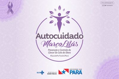 notícia: Sespa lança campanha 'Março Lilás', de prevenção e combate ao câncer do colo de útero