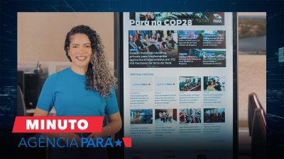notícia: Minuto Agência Pará: veja os destaques desta sexta-feira (08)