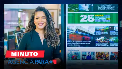 notícia: Minuto Agência Pará: veja os destaques desta segunda-feira (25/08)