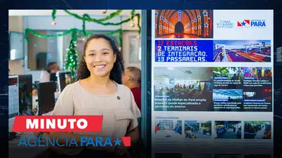 notícia: Minuto Agência Pará: veja os destaques desta terça-feira (16/12)