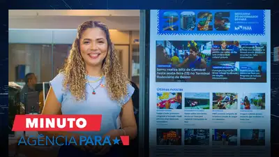 notícia: Minuto Agência Pará: veja os destaques desta segunda-feira (16/02)