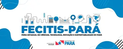 notícia:  Governo do Pará lança a Feira Estadual e reforça incentivo à cultura científica nas escolas